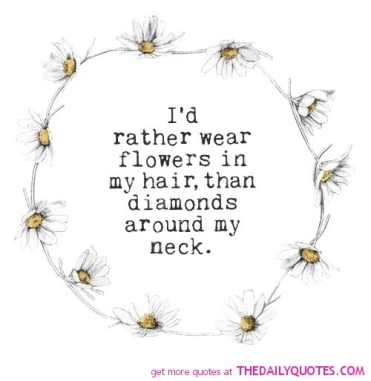 rather-wear-flowers-in-my-hair-life-quotes-sayings-pictures